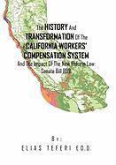 bokomslag The History And Transformation Of The California Workers' Compensation System And The Impact Of The New Reform Law; Senate Bill 899.