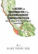 Elias Teferi - History And Transformation Of The California Workers' Compensation System And The Impact Of The New Reform Law; Senate Bill 899., Inbunden