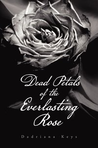 bokomslag Dead Petals of the Everlasting Rose