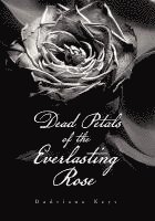 bokomslag Dead Petals of the Everlasting Rose