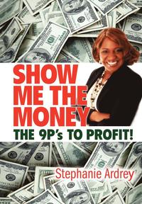 bokomslag SHOW ME THE MONEY THE 9P's TO PROFIT!