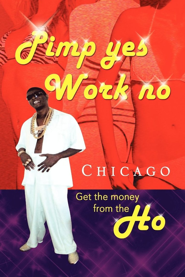 Chicago - Pimp Yes Work No, Häftad