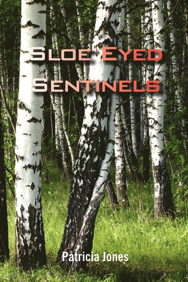 Patricia Jones - Sloe Eyed Sentinels, Häftad