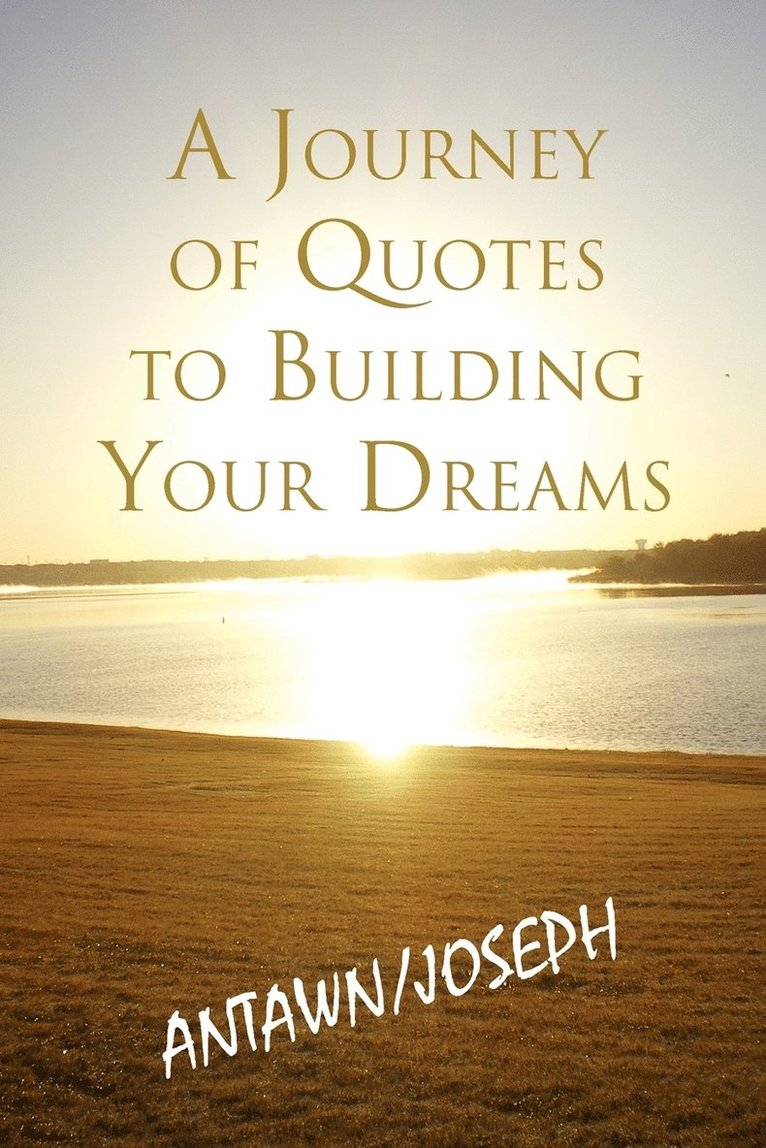 A Journey of Quotes to Building Your Dreams 1