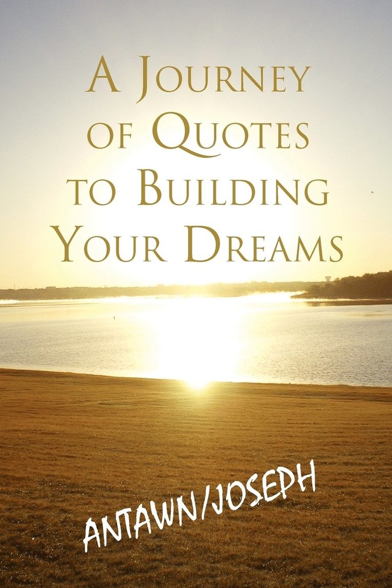 Antawn Barb & Joe Barb III, Antawn Barb &. Joe Barb III - Journey of Quotes to Building Your Dreams, Häftad