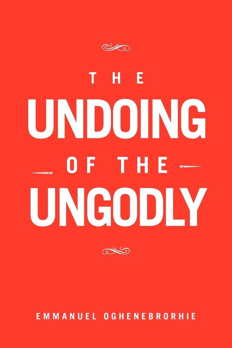 The Undoing of the Ungodly 1