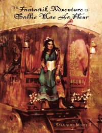 bokomslag The Fantastik Adventure of Sallie Mae La Fleur