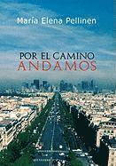 Por el camino andamos.