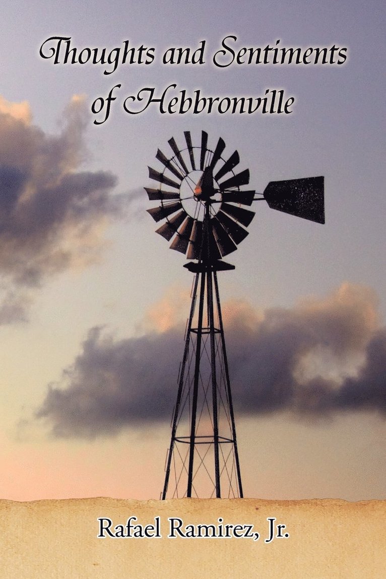 Rafael Ramirez Jr, Jr. Ramirez, Rafael, Rafael Jr. Ramirez - Thoughts and Sentiments of Hebbronville, Häftad