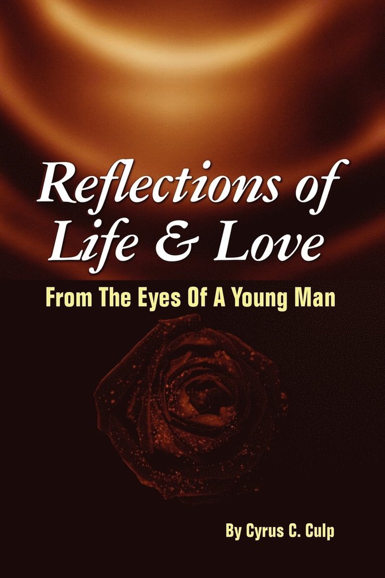 Reflections of Life and Love From the Eyes of a Young Man 1