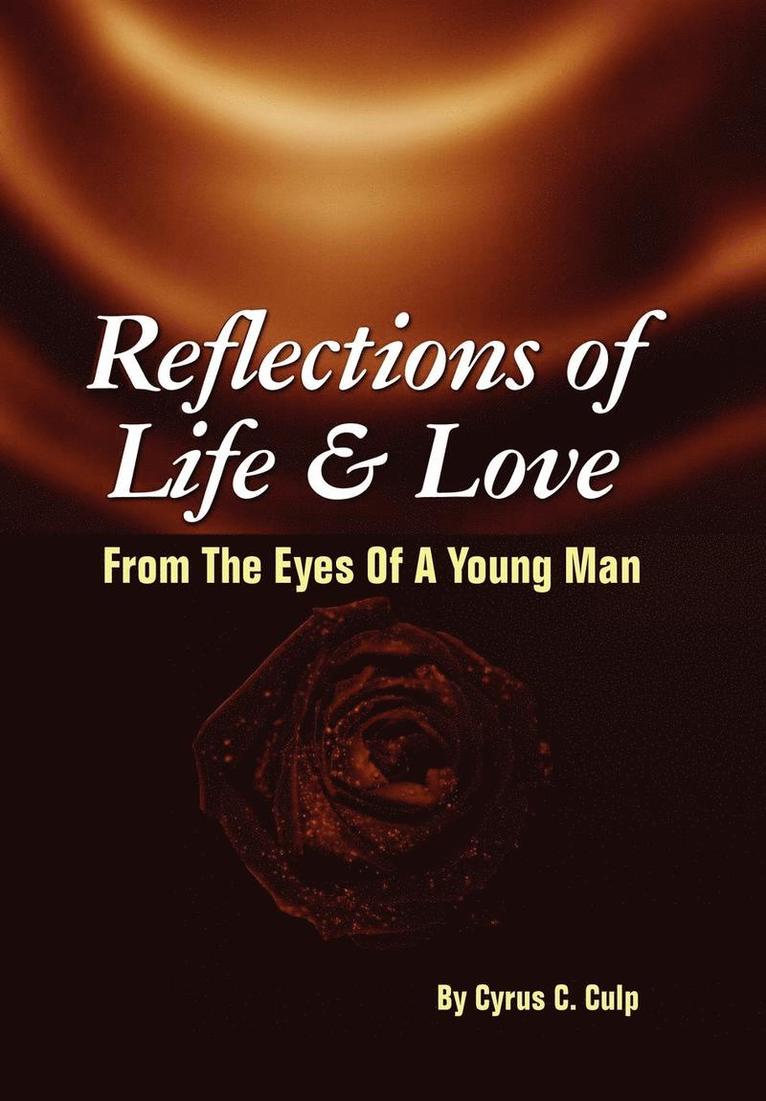 Reflections of Life and Love From the Eyes of a Young Man 1