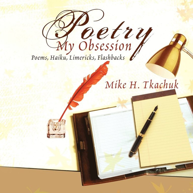 Mike H Tkachuk, Mike H. Tkachuk - Poetry, My Obsession, Häftad