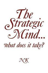 bokomslag The Strategic Mind. what does it take?