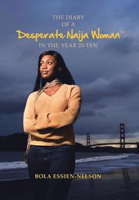 bokomslag The Diary of a Desperate Naija Woman In the Year 20-Ten