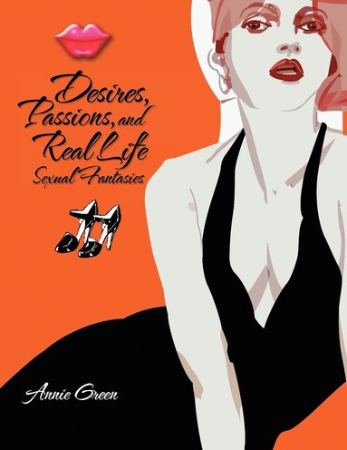Annie Green - Desires, Passions, and Real Life Sexual Fantasies, Häftad
