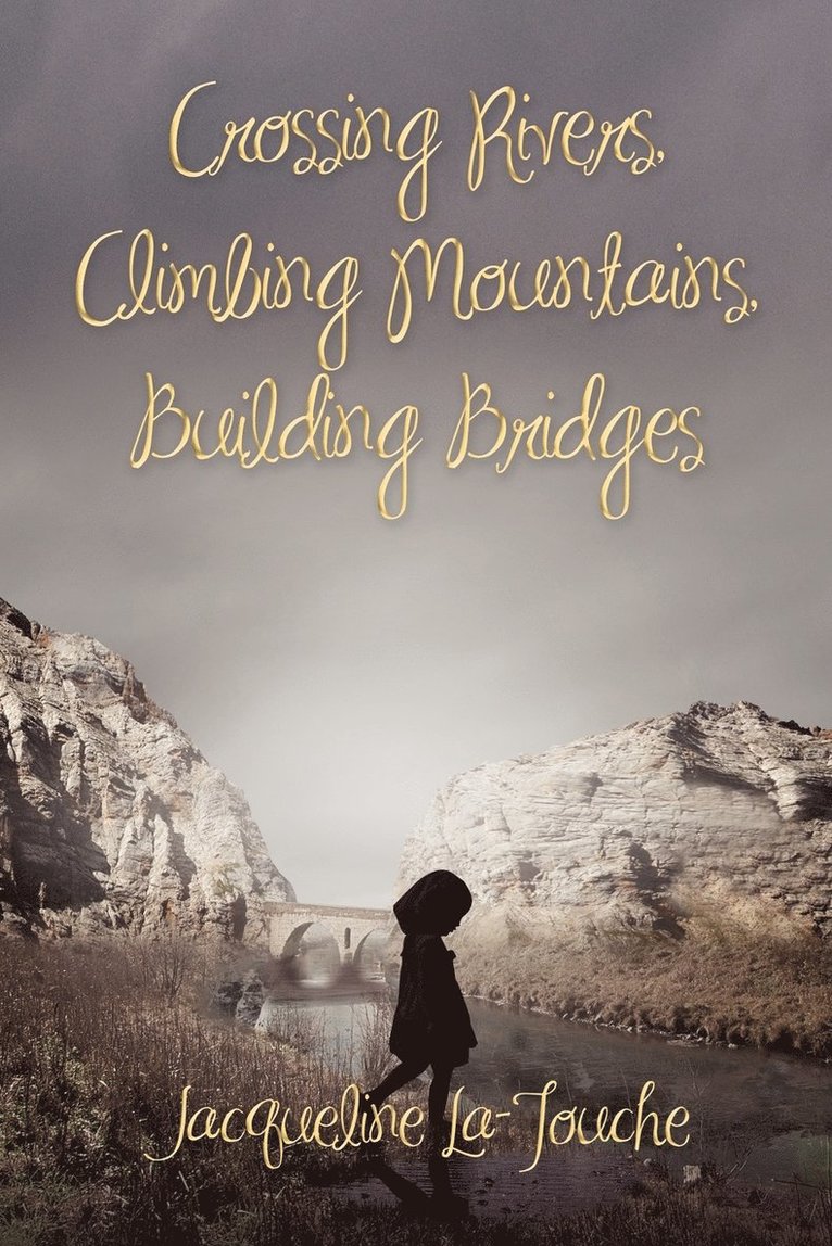 Crossing Rivers, Climbing Mountains, Building Bridges 1