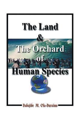 bokomslag The Land & the Orchard of Human Species