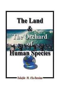 bokomslag The Land & the Orchard of Human Species