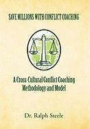 bokomslag Save Millions With Conflict Coaching A Cross-Cultural Conflict Coaching Methodology and Model
