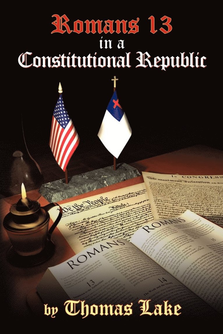 Romans 13 in a Constitutional Republic 1