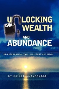 bokomslag Unlocking Wealth and Abundance