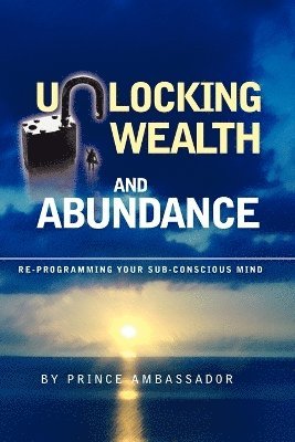 Unlocking Wealth and Abundance 1