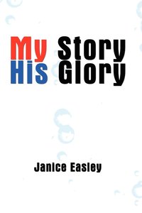 bokomslag My Story His Glory