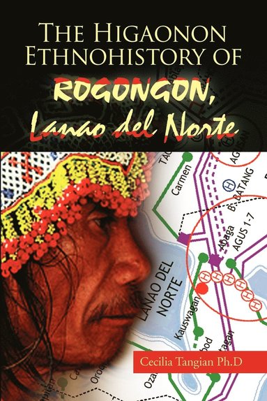 bokomslag The Higaonon Ethnohistory of Rogongon, Lanao del Norte