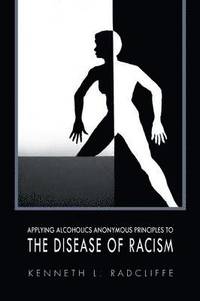 bokomslag Applying Alcoholics Anonymous Principles to the Disease of Racism