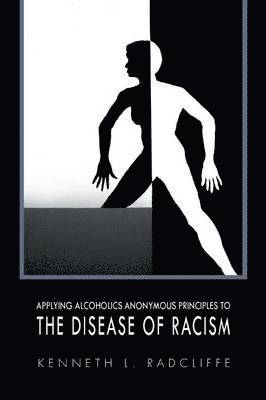 bokomslag Applying Alcoholics Anonymous Principles to the Disease of Racism