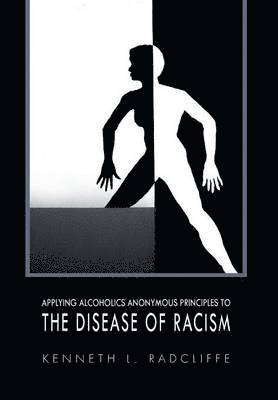 Applying Alcoholics Anonymous Principles to the Disease of Racism 1