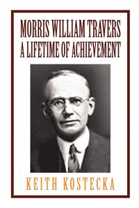 bokomslag Morris William Travers- A Lifetime of Achievement