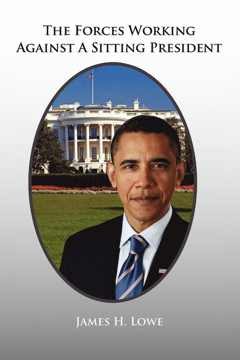 James H Lowe, James H. Lowe - Forces Working Against A Sitting President, Häftad
