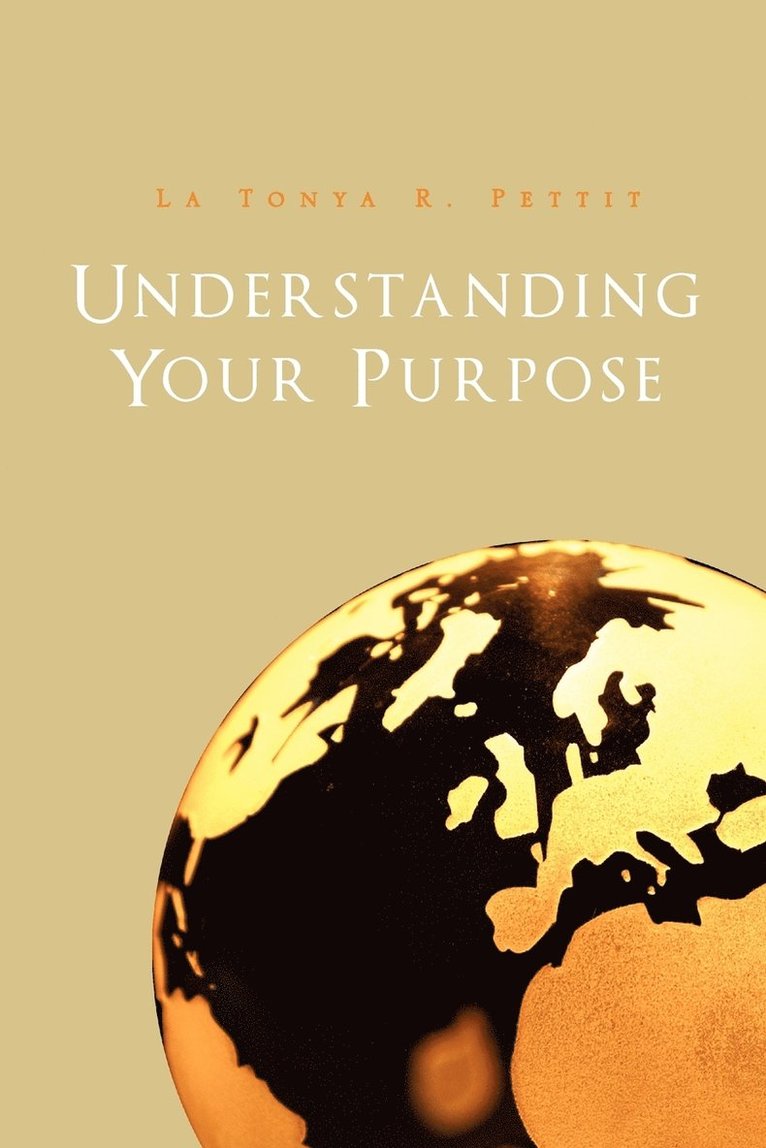 La Tonya R Pettit, La Tonya R. Pettit - Understanding Your Purpose, Häftad