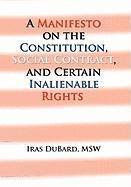 bokomslag A Manifesto on the Constitution, Social Contract, and Certain Inalienable Rights