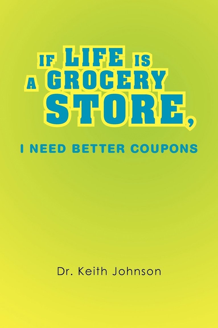 If Life Is a Grocery Store, I Need Better Coupons 1