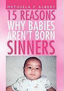 bokomslag 15 Reasons Why Babies Aren't Born Sinners