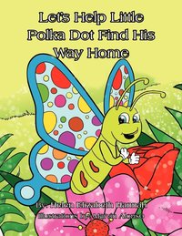 bokomslag Let's Help Little Polka Dot Find His Way Home