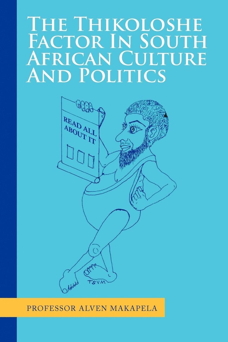 Alven Makapela, Professor Alven Makapela - Thikoloshe Factor In South African Culture And Politics, Häftad