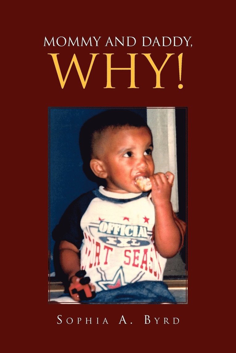 Sophia A Byrd, Sophia A. Byrd - Mommy and Daddy, Why!, Häftad