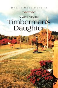 bokomslag A West Virginia Timberman's Daughter