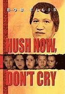 Hush Now, Don't Cry 1