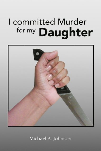 bokomslag I Committed Murder for My Daughter