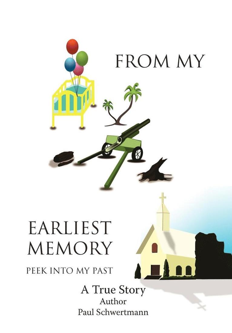 Paul Schwertmann - From My Earliest Memory, Inbunden