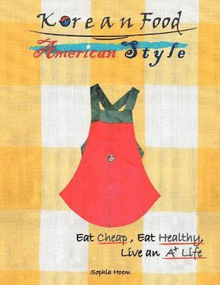 Sophia Hoem - Korean Food American Style, Häftad