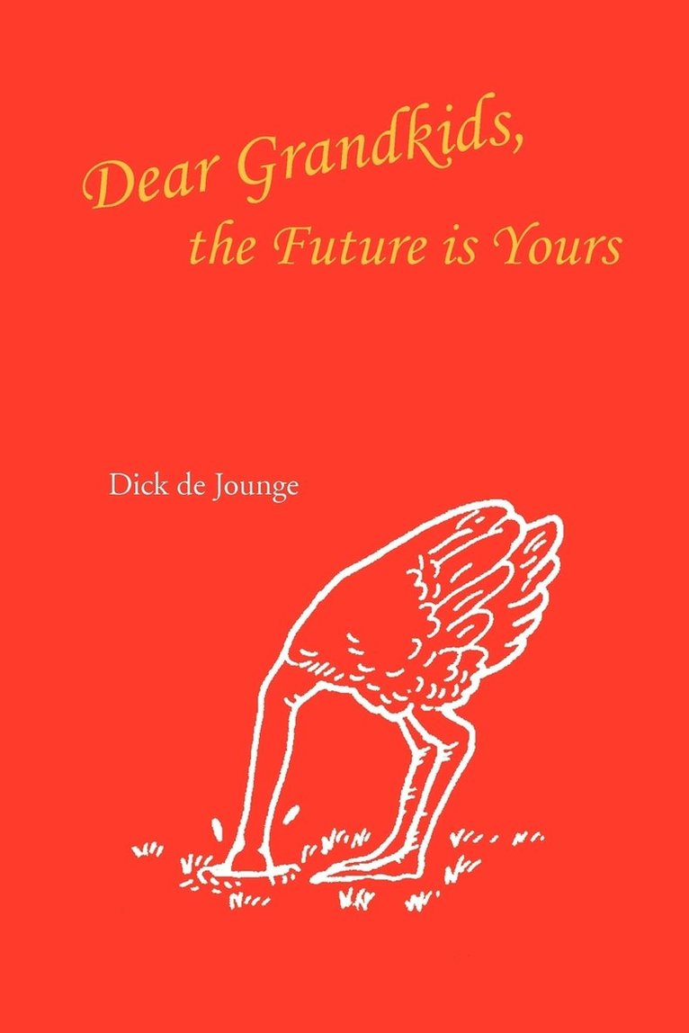 Dick De Jounge - Dear Grandkids, the Future Is Yours, Häftad