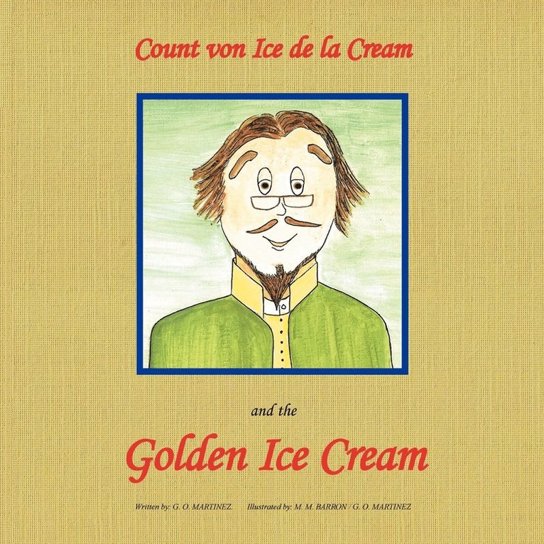 G O Martinez, G. O. Martinez - Count Von Ice Dela Cream and the Golden Ice Cream, Häftad