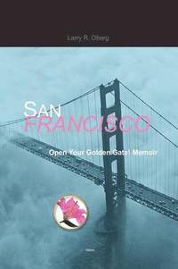 bokomslag San Francisco, Open Your Golden Gate!