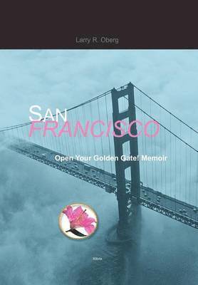 bokomslag San Francisco, Open Your Golden Gate!