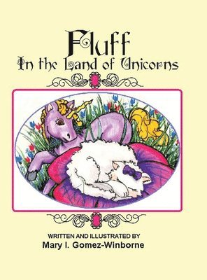 Mary I Gomez-Winborne, Mary I. Gomez-Winborne - Fluff in the Land of Unicorns, Inbunden